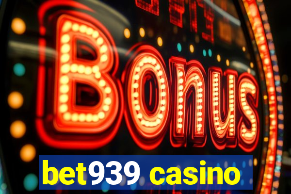 bet939 casino